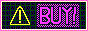 a gif. the background is a black color with a green grid. on top of the background, to the left, there's a warning sign (the triangle shape) with yellow stroke and black filling, and to the right, there's a big text saying 'buy!' in magenta, moving diagonally to the top right corner and going back repeatedly